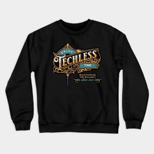 Enjoy Techless Time TShirt Crewneck Sweatshirt